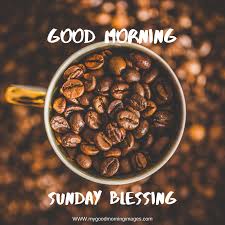 Sunday Quotes Wishes And Blessings Good Morning Sunday Quotes And Wishing Images For Love All Coffee Beans Kopi Luwak Coffee Beans