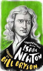 Conversations with Isaac Newton: A Fictional Dialogue... by Bill Bryson  Hardback 9781786783837| eBay