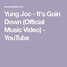 Yung Joc It S Goin Down Official Music Video Youtube In 2020 Youtube Videos Music Music Videos Its Goin Down