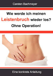 Ein leistenbruch (leistenhernie) ist eine physische erkrankung an der bauchinnenwand. Wie Werde Ich Meinen Leistenbruch Wieder Los Ohne Operation Eine Konkrete Anleitung Bachmeyer Carsten Amazon De Bucher