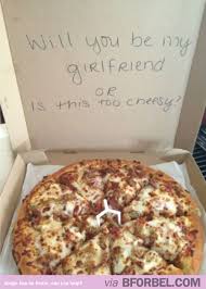 Asking Someone To Be Your Girlfriend With A Pizza Will You Be My Girlfriend Me As A Girlfriend Pizza Pick Up Lines
