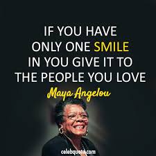 Maya Angelou Quote About Love Peace Smile Maya Angelou Quotes Maya Angelou Black History Month Quotes
