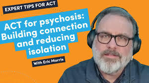 ACT for psychosis: Building connection and reducing isolation