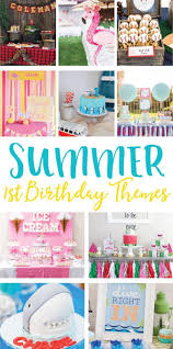1st Birthday Theme Ideas For Boy Summer 1st Birthday Party Ideas First Birthday Party Themes Pool Birthday Party 1st Birthday Party For Girls