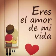 Check spelling or type a new query. áˆ Eres El Amor De Mi Vida Frases Frases Y Cartas 2019