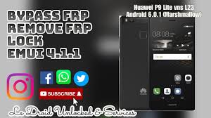 Frp, popularly known as factory reset protection program, is an additional data protection feature for all android users. Huawei P9 Lite Vns L23 Bypass Frp Unlock Google Account Frp Remove Android 6 0 1 Marshmallow For Gsm