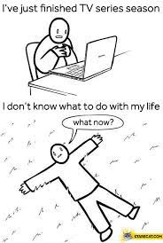 Check spelling or type a new query. I Ve Just Finished Tv Series Season Don T Know What To Do With My Life Starecat Com
