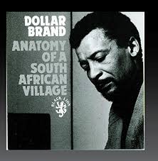 Abdullah Ibrahim (Dollar Brand): Anatomy of a South African Village