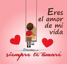 Eres El Amor De Mi Vida Quotes Love Of My Life Love