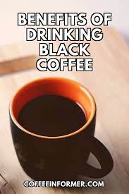 18 Benefits Of Drinking Black Coffee Coffee Informer Drinking Black Coffee Black Coffee Coffee