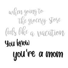 Moms Raise Your Hands If This Is True For You Too Mom Quotes Mom Feelings