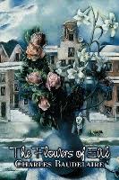 Baudelaire the flowers of evil. The Flowers Of Evil By Charles P Baudelaire Poetry European French Baudelaire Charles P Dussmann Das Kulturkaufhaus