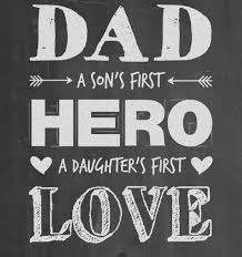 No doubt, the father is a superhero and first love of her daughter. Fathers Day Quotes Dad A Daughter S First Love Hero Good Quotes About Dads Boom Sumo