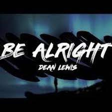 So i still look back at all the messages you'd sent. Dean Lewis Be Alright By Gersim