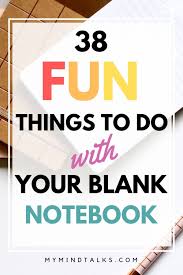 38 Things To Do With Your Blank Notebook To Feel Amazing My Mind Talks In 2020 Blank Notebook Funny Quotes Bullet Journal For Business