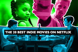 Just sit back and click play. The 20 Best Indie Movies On Netflix Decider