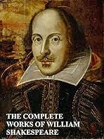 The Complete Works Of William Shakespeare (Annotated): Includes Hamlet,  Romeo and Juliet, King Lear, Macbeth, Julius Caesar, The Taming of the  Shrew, A Midsummer Night's Dream and more eBook : Shakespeare, William,