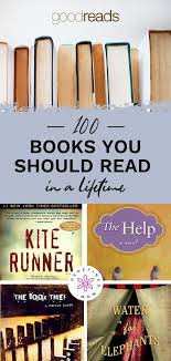 Goodreads 100 Books You Should Read In A Lifetime In 2020 Books You Should Read 100 Book Best Books To Read