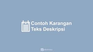 Nah, dari keseluruhan paragraf eksposisi. 10 Contoh Teks Deskripsi Singkat Pajang 2021