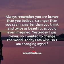 Always Remember You Are Braver Than You Believe Stronger Than You Seem Idlehearts