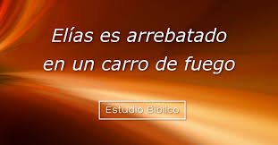 Estudio Biblico Titulo Elias Es Arrebatado En Un Carro De Fuego 2 Reyes 2 1 11