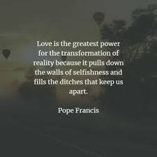 Pope francis quotes a collection of thoughts and quotes by pope francis on family, mercy, homosexuality, youth, poor, compassion, christmas, inspiration, forgiveness, liberalism, faith, love, idolatry, joy, gospel and wisdom. 41 Famous Quotes And Sayings By Pope Francis