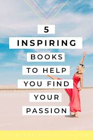 I know forever don't exist but after this life, i'll find you in the. 5 Inspiring Books On How To Find Your Passion Your Happiness Quest
