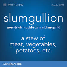 Dictionarycom Wotd Wordoftheday Slumgullion Weird Words Unusual Words Dictionary Words