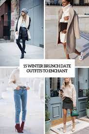 15 Winter Brunch Date Outfits Zum Verzaubern Brunch Outfits Verzaubern Winter Date Outfits Brunch Outfit Winter Brunch Outfit