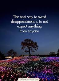 Think Positive To Make Things Positive - Best Way To Avoid Disappointment  Is To Not Expect Anything From Anyone. | Facebook