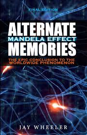 In the field of psychology, the term false memory is applied to anything that a person remembers incorrectly or inaccurately. Alternate The Mandela Effect Wheeler Jay Amazon De Bucher