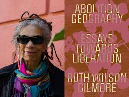 Ruth Wilson Gilmore's politics of care