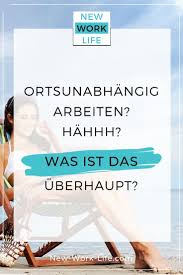 Check spelling or type a new query. Woher Kommt Ortsunabhangiges Arbeiten Alles Nur Ein Trend New Work Life Geld Verdienen Im Internet Arbeiten Im Ausland Digitale Nomaden