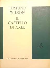 Edmund Wilson – Il castello di Axel. Studio sugli sviluppi del simbolismo tra il 1870 e il 1930 (1964) PDF
