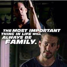 The Most Important Thing In Life Will Always Be Family Fast And Furious Fast Furious Quotes Diesel Quotes
