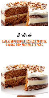 Recette Gateau Super Moelleux Aux Carottes Ananas Noix Broyees Et Epices Recipe Food Gourmet Recipes Healthy Cookies