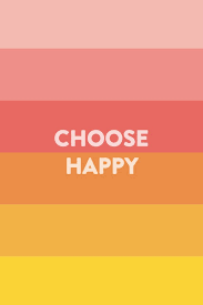 It is our ways to say welcome to new year thanks for social media user's for sharing such enjoyable pieces of art. Choose Happiness Quotes Quotesgram