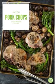 Sheet Pan Pork Chops With Mushrooms And Broccolini Recipe Pan Pork Chops Mushroom Pork Chops Pork Recipes