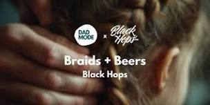 Dad Mode: Braids + Beers