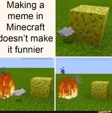 Making A Meme In Minecraft Ifunny Minecraft Funny Minecraft Memes Funny Memes