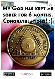 My God Has Kept Me Sober For 6 Months Congratulations