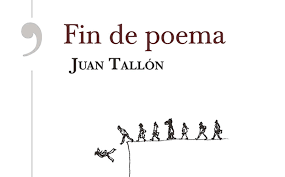 JUAN TALLÓN. Fin de poema