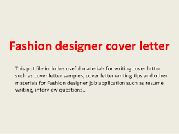 Use our internship cover letter templates to get started. Fashion Designer Cover Letter