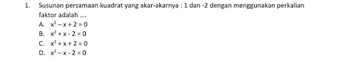 Susunan Persamaan Kuadrat Yang Akar Akarnya 1 Dan 2 Dengan Menggunakan Perkalian Faktor Brainly Co Id