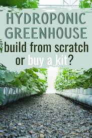 We have every kind of plastic and fabric for tons of projects around work, home and garden. Hydroponic Greenhouse Build From Scratch Or Buy A Kit