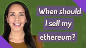 The same is for ethereum. When Should I Sell My Ethereum Youtube