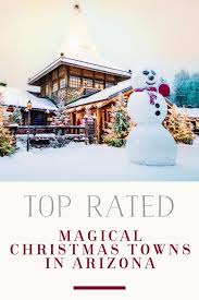 The Most Magical Christmas Towns In Arizona Christmas Vacation Destinations Family Christmas Trips Christmas Travel