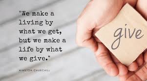 We make a living by what we get, but we make a life by what we give. winston churchill no one has ever become poor by giving. anne frank 268 Se Quote Churchill Giving Min Casey Investment Group