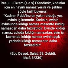 Peygamberimiz Salat Ve Selam Olsun Soyle Buyurmustur 1 Kadinlarin Namaz Kilacaklari Mekanlarin En Hayirlisi Evlerinin Icidir Hak Ev Icin Tarifler Evler