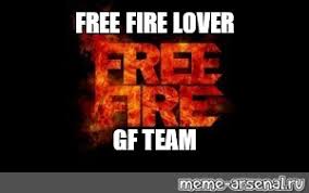 In addition, its popularity is due to the fact that it is a game that can be played by anyone, since it is a mobile game. Meme Free Fire Lover Gf Team All Templates Meme Arsenal Com